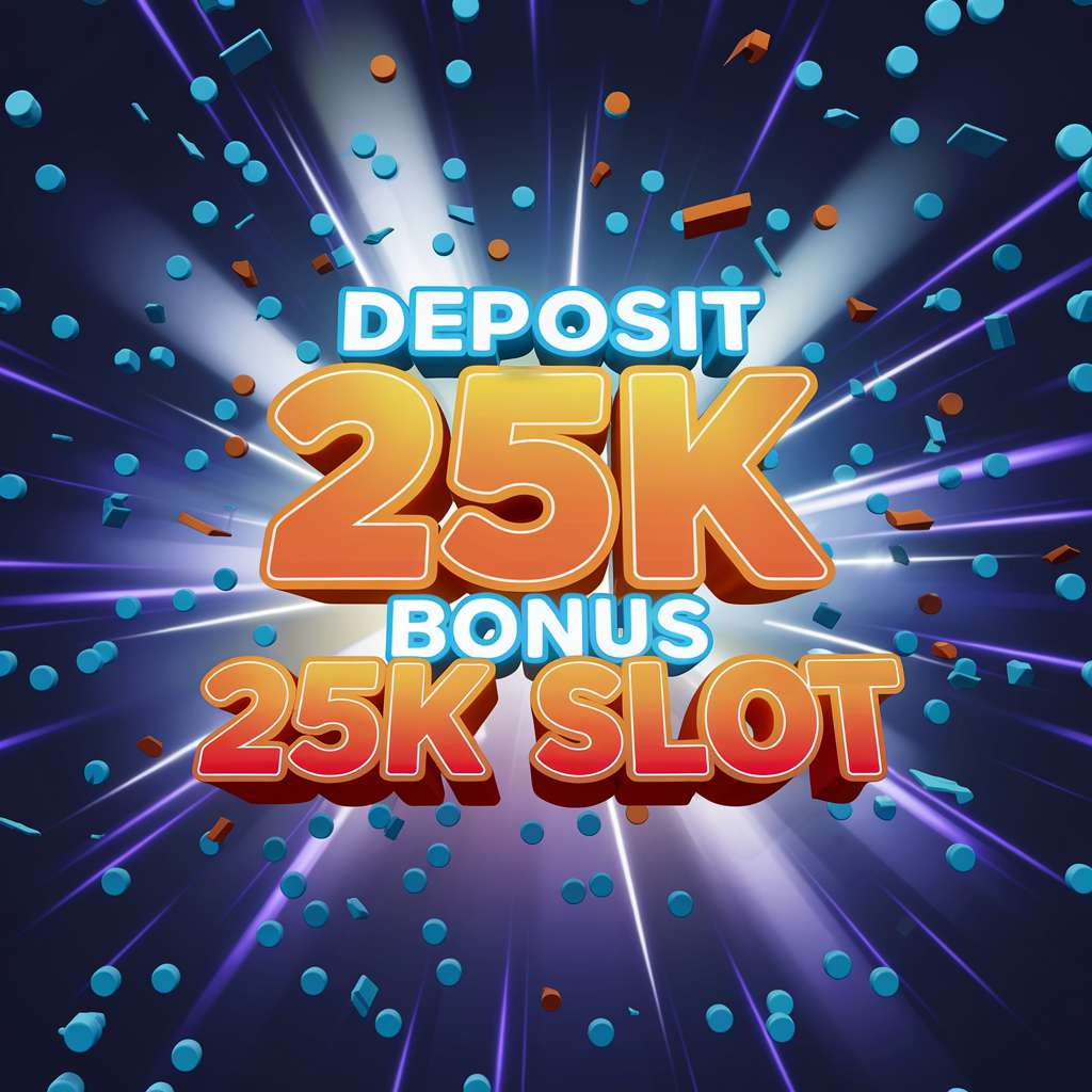 SLOT DEPO 20 JADI 50👖Depo 25 Bonus 25 Dan Situs Slot Bonus